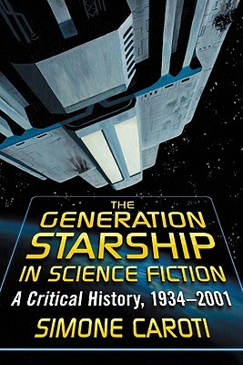 The Generation Starship in Science Fiction: A Critical History, 1934-2001 (Paperback)