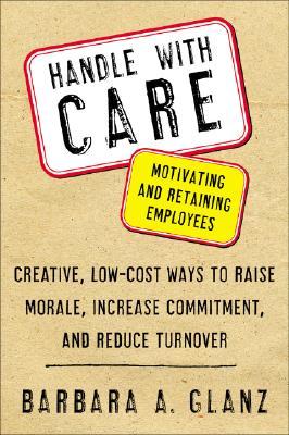 Handle With CARE: Motivating and Retaining Employees (Paperback)