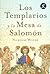 Los templarios y la mesa de Salomón