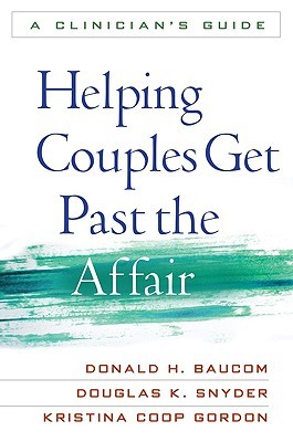 Helping Couples Get Past the Affair: A Clinician's Guide (Hardcover)
