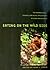 Eating on the Wild Side: The Pharmacologic, Ecologic and Social Implications of Using Noncultigens (Arizona Studies in Human Ecology)