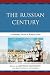 The Russian Century: A Hund...