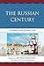 The Russian Century: A Hundred Years of Russian Lives