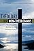 Theology for Non-Theologians: An Engaging, Accessible, and Relevant Guide