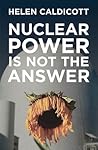 Nuclear Power Is Not the Answer