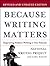 Because Writing Matters: Im...