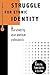 Struggle for Ethnic Identity by Pyong Gap Min