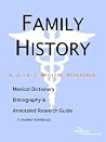 Family History: A Medical Dictionary, Bibliography, And Annotated Research Guide to Internet References