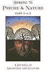 Spring #76 Psyche & Nature Part 2 of 2: A Journal of Archetype and Culture