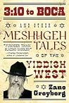 3:10 to Boca and Other Meshugeh Tales of the Yiddish West