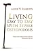 Living Day To Day With Severe Osteoporosis: What Every Person Should Know Regardless of Age