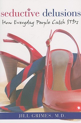 Seductive Delusions: How Everyday People Catch STDs