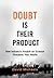 Doubt is Their Product: How Industry's Assault on Science Threatens Your Health