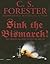 Sink the Bismarck! by C.S. Forester