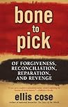 Bone to Pick: Of Forgiveness, Reconciliation, Reparation, and Revenge