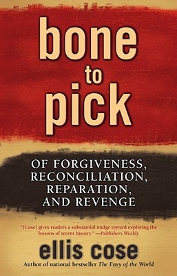 Bone to Pick: Of Forgiveness, Reconciliation, Reparation, and Revenge (Paperback)