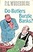 Do butlers burgle banks?