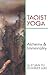 Taoist Yoga: Alchemy & Immortality
