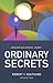 Ordinary Secrets: Notes for Your Spiritual Journey