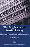 The Burgtheater and Austrian Identity: Theatre and Cultural Politics in Vienna, 1918-38 (Legenda Main) The Burgtheater and Austrian Identity: Theatre and Cultural Politics in Vienna, 1918-38 (Legenda Main)