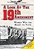 A Look at the Nineteenth Amendment: Women Win the Right to Vote (The Constitution of the United States)