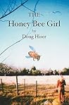 The Honey Bee Girl by Doug Hiser