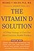 The Vitamin D Solution: A 3-Step Strategy to Cure Our Most Common Health Problem