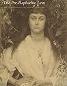 The Pre-Raphaelite Lens by Diane Waggoner