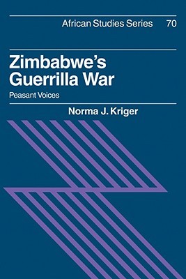 Zimbabwe's Guerrilla War: Peasant Voices (African Studies, Series Number 70)