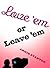 Love 'em or Leave 'em by Angie Stanton
