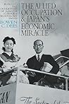 The Allied Occupation and Japan's Economic Miracle: Building the Foundations of Japanese Science and Technology 1945-52 (Japan Library)
