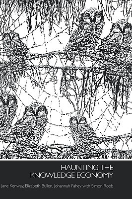 Haunting The Knowledge Economy (International Library of Sociology)