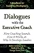 Dialogues With the Executive Coach: How Coaching Sounds, How It Works, and Why It Develops Leaders