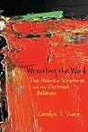 Wrestling the Word: The Hebrew Scriptures and the Christian Believer