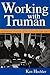 Working with Truman: A Pers...