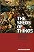 The Seeds of Things by Jonathan Goldberg