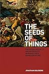 The Seeds of Things: Theorizing Sexuality and Materiality in Renaissance Representations