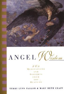 Angel Wisdom: 365 Meditations and Insights from the Heavens – A Year-Round Guide to Receiving Warmth and Encouragement from Your Heavenly Helpers (Paperback)