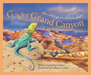 G Is for Grand Canyon : An Arizona Alphabet (Alphabet Series)