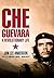 Che Guevara by Jon Lee Anderson