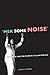 Mek Some Noise by Timothy Rommen