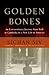 Golden Bones: An Extraordin...