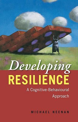Developing Resilience: A Cognitive-Behavioural Approach (Paperback)
