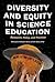Diversity and Equity in Science Education by Okhee Lee Diversity and Equity in Science Education by Okhee Lee