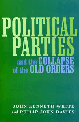Political Parties and the Collapse of the Old Orders (Political Party Devel (Dis))