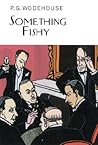 Something Fishy by P.G. Wodehouse