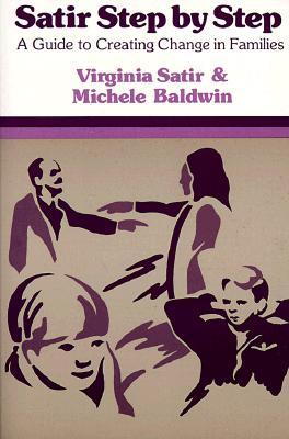 Satir Step by Step: A Guide to Creating Change in Families (Paperback)