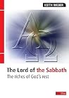 Lord of the Sabbath: The riches of God's rest Lord of the Sabbath: The riches of God's rest