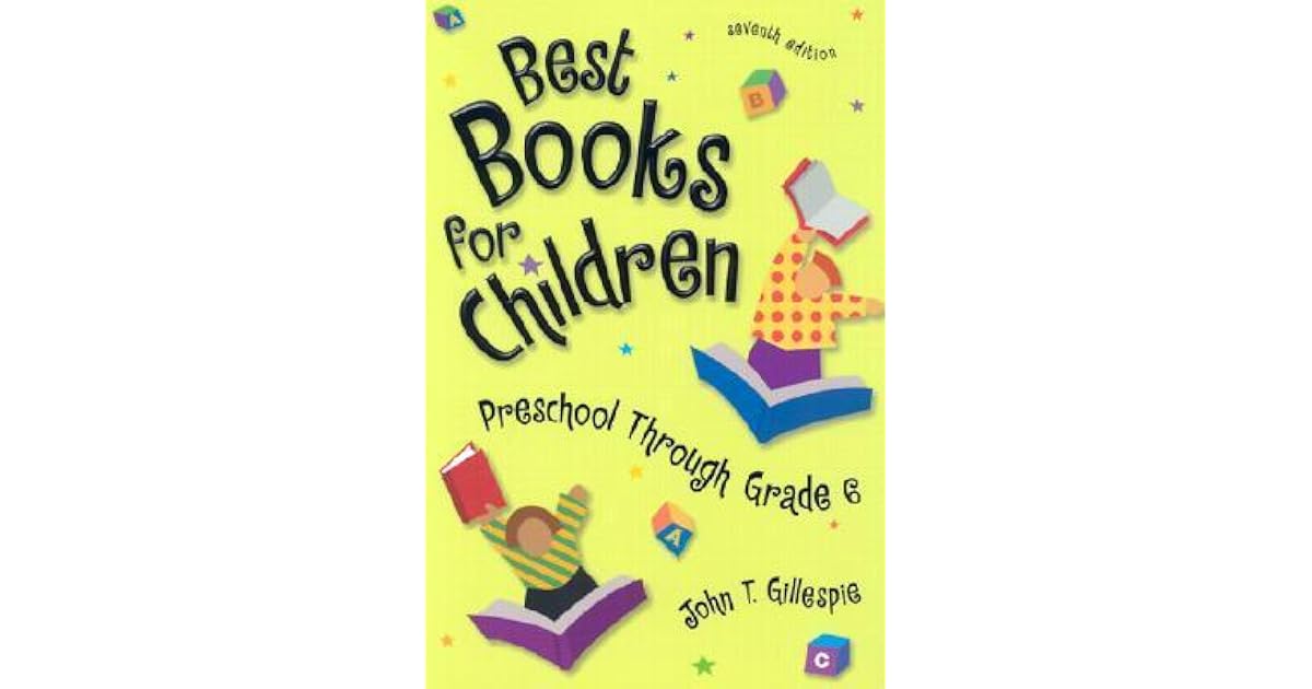 Best Books for Children Preschool Through Grade 6 by John T. Gillespie