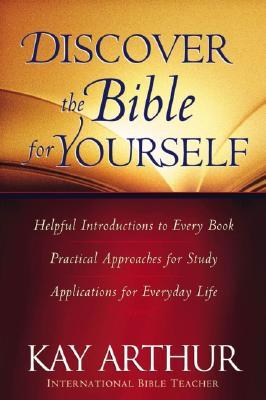 Discover the Bible for Yourself: *Helpful introductions to every book *Practical approaches for study *Applications for everyday life